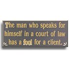 The Man Who Speaks for Himself Wood Attorney Sign