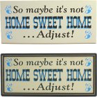Not Home Sweet Home Humorous Wood Sign