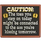The Toes You Step On Humorous Wood Sign