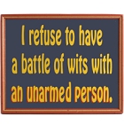 Battle of Wits Humorous Wood Sign