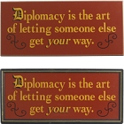 Diplomacy is an Art Humorous Wood Sign