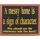 A Messy Home Humorous Wood Sign