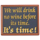No Wine Before Its Time Wood Wine Sign