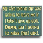 Give Up Golf Wood Golf Sign