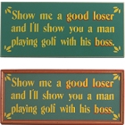 Show Me a Good Loser Wood Golf Sign