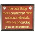 Joy of Owning a Business Humorous Wood Sign