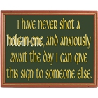 Never Shot a Hole in One Wood Golf Sign