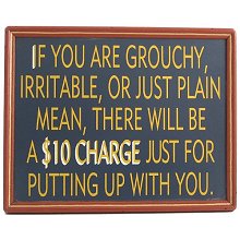 Grouchy, Irritable, or Mean Humorous Wood Sign