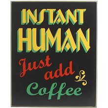 Instant Human Wood Coffee Sign