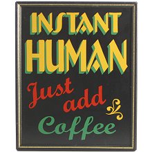 Instant Human Wood Coffee Sign