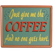 Just Give Me the Coffee Wood Coffee Sign