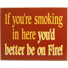 If You're Smoking Humorous Wood Sign