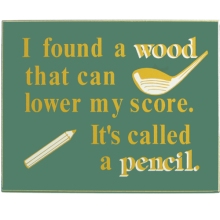 I Found a Wood Wood Golf Sign