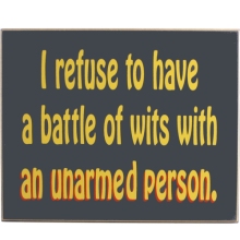 Battle of Wits Humorous Wood Sign