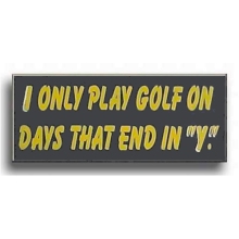I Only Play Golf On... Wood Golf Sign