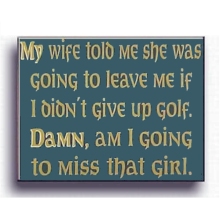 Give Up Golf Wood Golf Sign