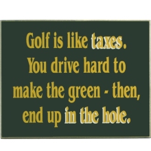 Golf is Like Taxes Wood Golf Sign