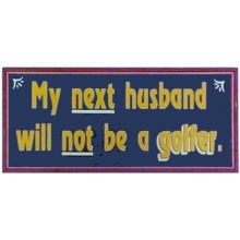 My Next Husband Wood Golf Sign