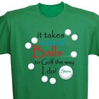 It Takes Balls To Golf Personalized Green Golf T-Shirt