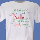 It Takes A Lot of Balls To Golf Personalized Golf T-Shirt