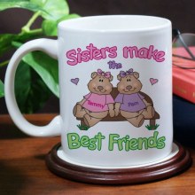 Sisters Make the Best Friends Personalized Coffee Mugs